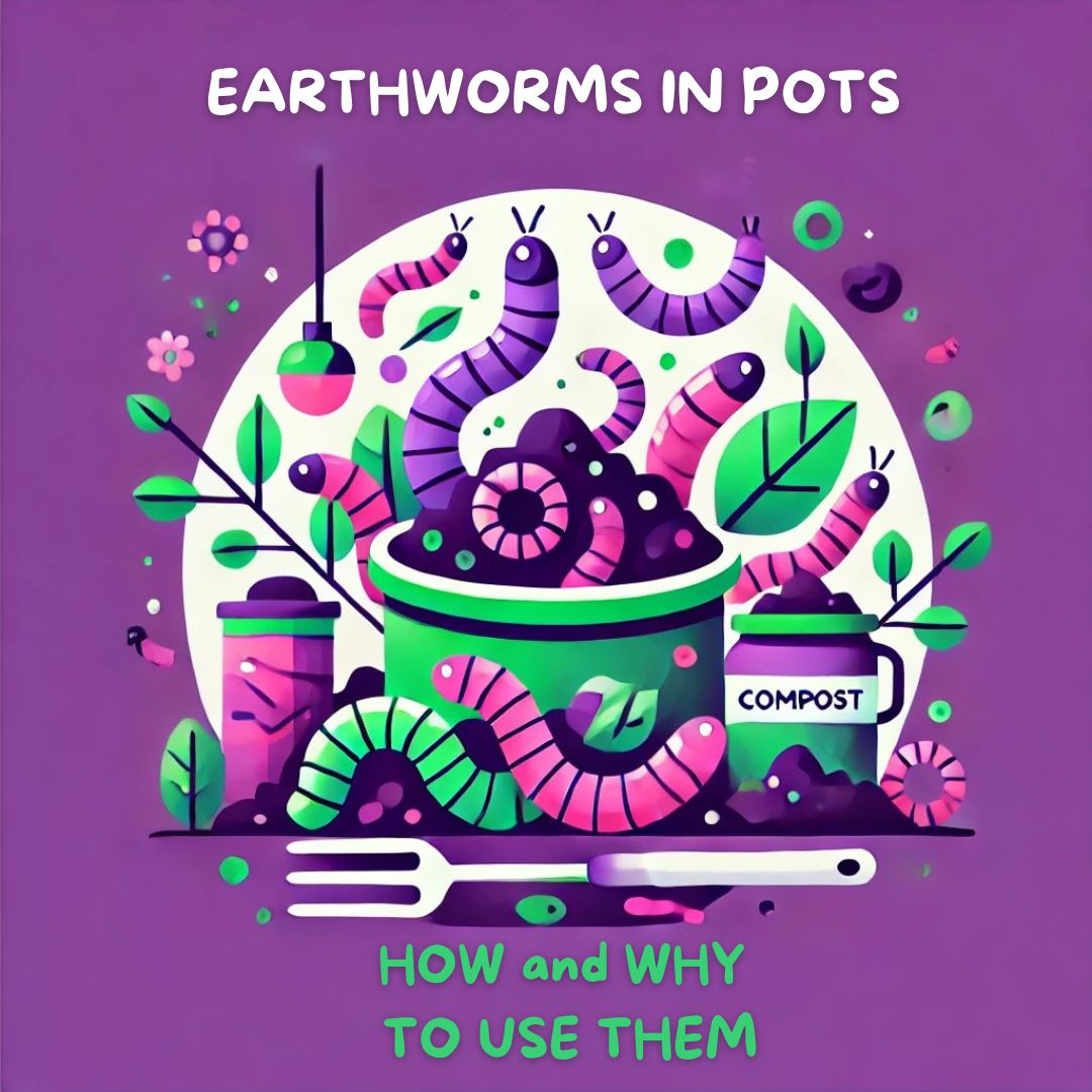 You are currently viewing Earthworms in Pots How and Why to Use Them