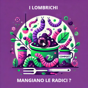 Scopri di più sull'articolo I Lombrichi Mangiano le Radici?